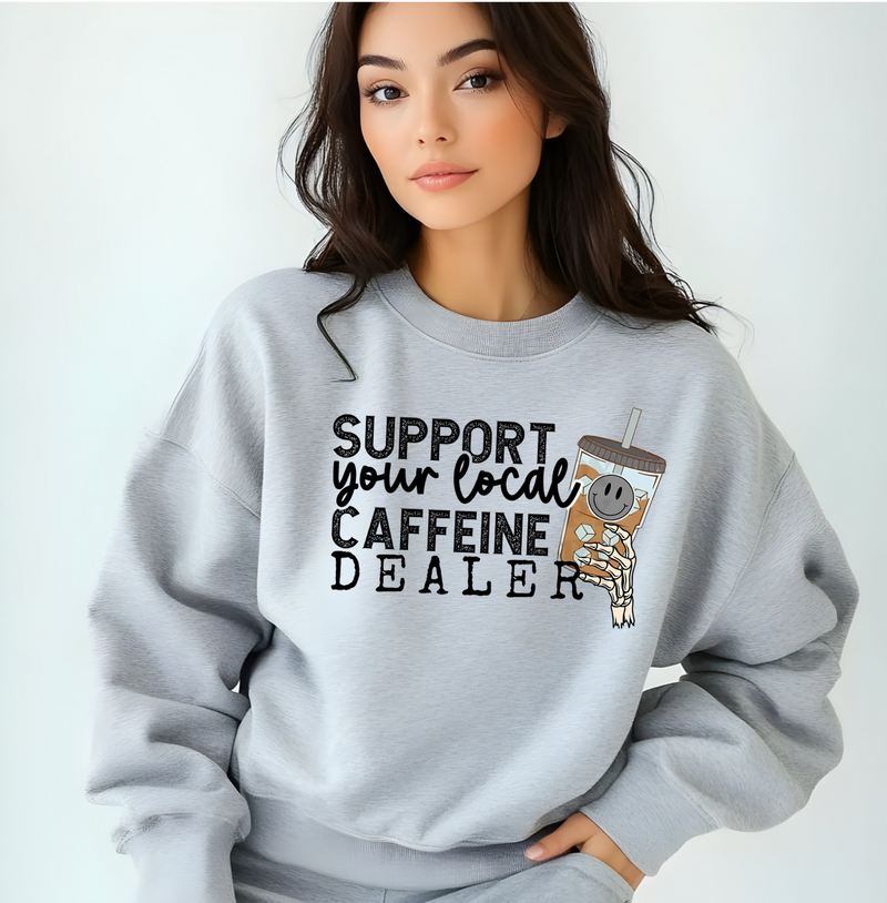 Support Your Caffeine Dealer Sweatshirt