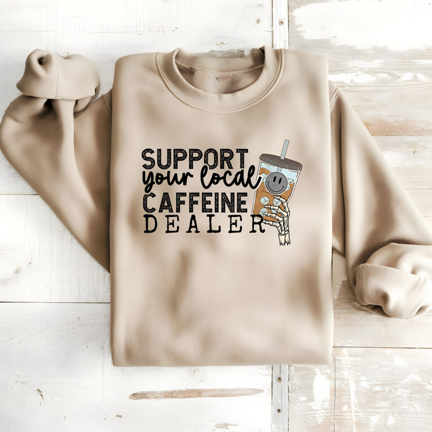 Support Your Caffeine Dealer Sweatshirt