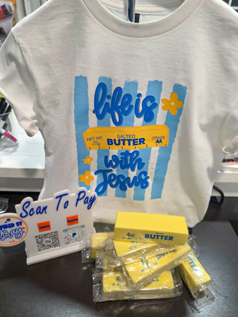 Life Is Butter with Jesus Shirt