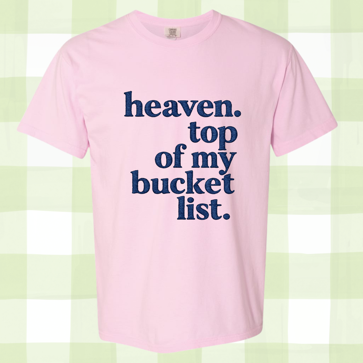 Heaven. Top of My Bucket List Shirt